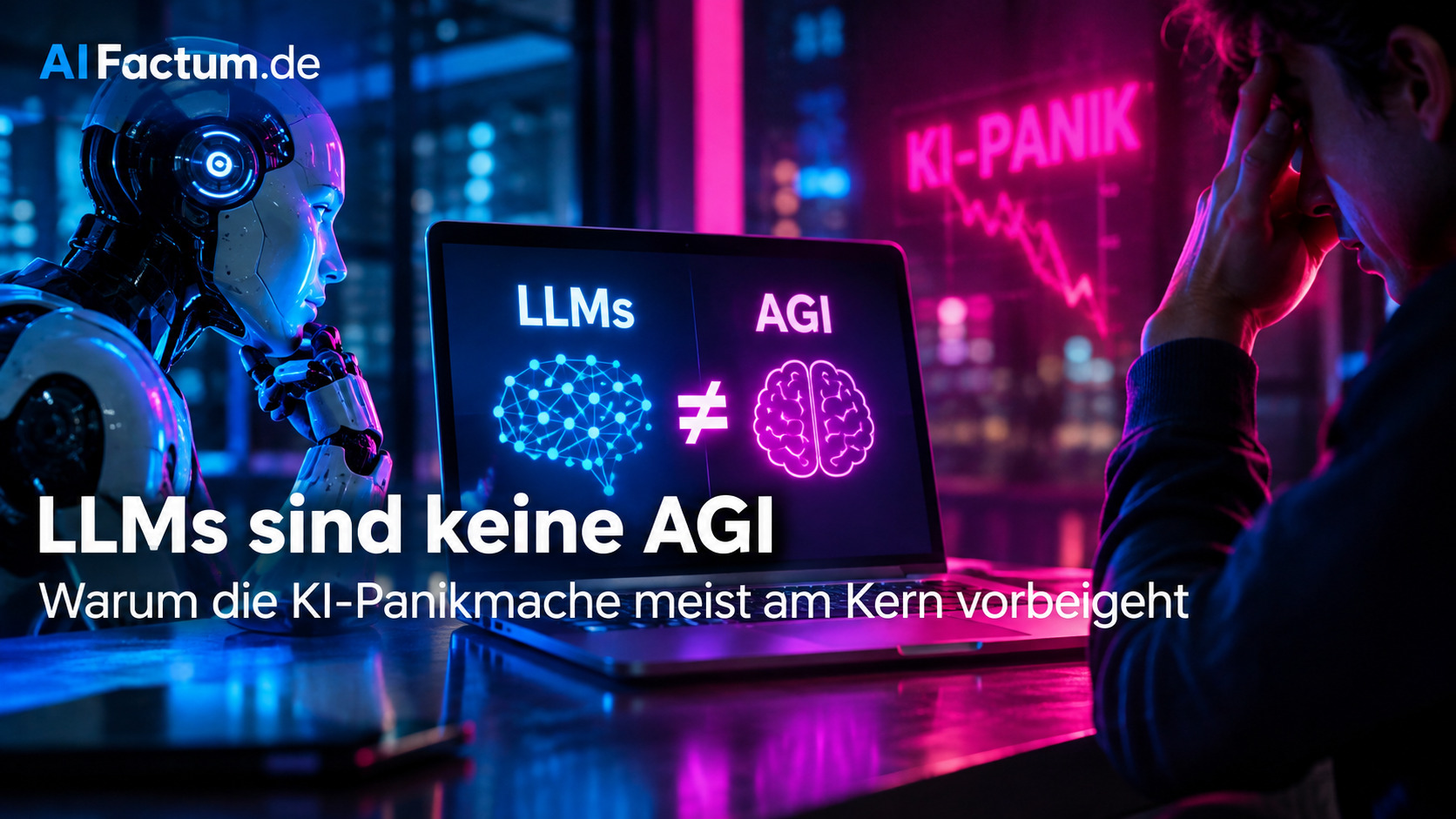 AIFactum KI-Modelle - LLMs sind keine AGI Warum die KI-Panikmache meist am Kern vorbeigeht